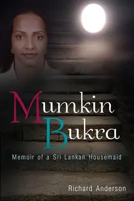 Mumkin Bukra: Spomienky srílanskej slúžky - Mumkin Bukra: Memoir of a Sri Lankan Housemaid