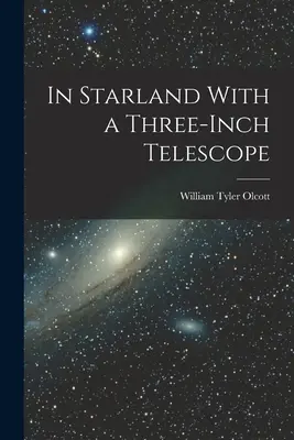 Vo hviezdnej krajine s trojpalcovým ďalekohľadom - In Starland With a Three-Inch Telescope