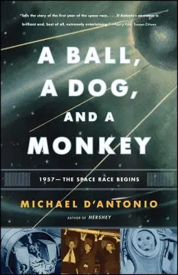 Lopta, pes a opica: 1957 - vesmírne preteky sa začínajú - A Ball, a Dog, and a Monkey: 1957 - The Space Race Begins