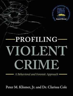 Profilovanie násilnej trestnej činnosti: Behaviorálny a forenzný prístup - Profiling Violent Crime: A Behavioral and Forensic Approach