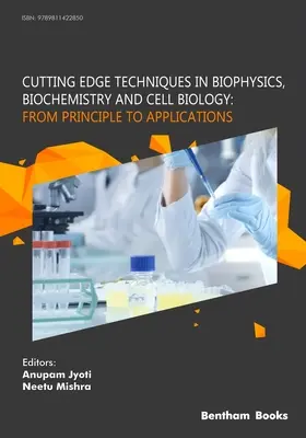 Najmodernejšie techniky v biofyzike, biochémii a bunkovej biológii: Od princípov k aplikáciám: Od princípu k aplikáciám - Cutting Edge Techniques in Biophysics, Biochemistry and Cell Biology: From Principle to Applications: From Principle to Applications