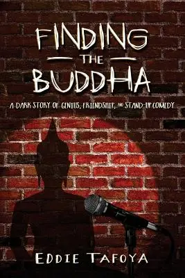 Hľadanie Budhu: Temný príbeh o genialite, priateľstve a stand-up komédii - Finding the Buddha: A dark story of genius, friendship, and stand-up comedy