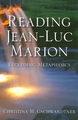 Čítanie Jeana-Luca Mariona: Prekročenie metafyziky - Reading Jean-Luc Marion: Exceeding Metaphysics