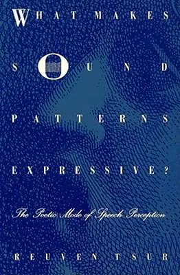 Čo robí zvukové vzory expresívnymi?: Poetický spôsob vnímania reči - What Makes Sound Patterns Expressive?: The Poetic Mode of Speech Perception