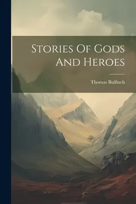 Príbehy o bohoch a hrdinoch - Stories Of Gods And Heroes