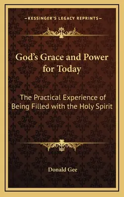 Božia milosť a moc pre dnešok: Praktická skúsenosť naplnenia Duchom Svätým - God's Grace and Power for Today: The Practical Experience of Being Filled with the Holy Spirit