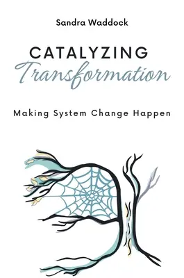 Katalyzovanie transformácie: Uskutočnenie systémovej zmeny - Catalyzing Transformation: Making System Change Happen
