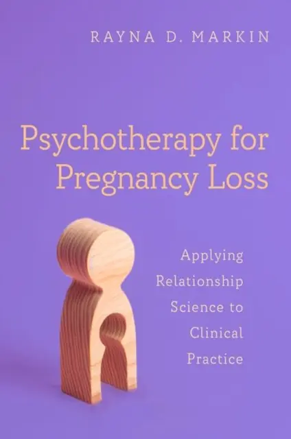 Psychoterapia pri strate tehotenstva: Aplikácia vzťahovej vedy do klinickej praxe - Psychotherapy for Pregnancy Loss: Applying Relationship Science to Clinical Practice