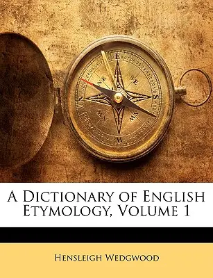 Slovník anglickej etymológie, 1. zväzok - A Dictionary of English Etymology, Volume 1