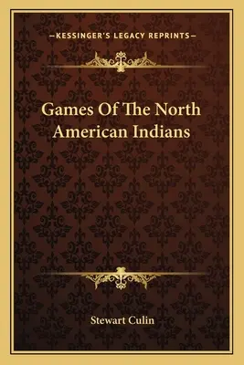 Hry severoamerických indiánov - Games Of The North American Indians