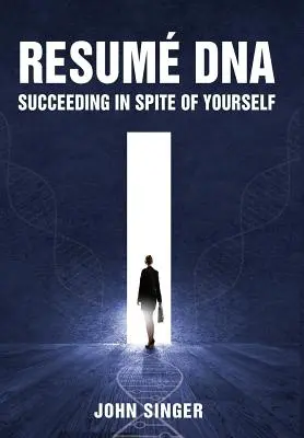 Životopis DNA: Úspech napriek sebe samému - Resume DNA: Succeeding in Spite of Yourself