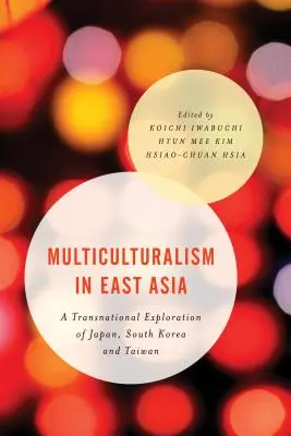 Multikulturalizmus vo východnej Ázii: Nadnárodné skúmanie Japonska, Južnej Kórey a Taiwanu - Multiculturalism in East Asia: A Transnational Exploration of Japan, South Korea and Taiwan