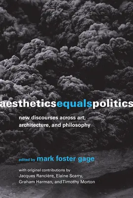 Estetika rovná sa politika: Estetika: nové diskusie o umení, architektúre a filozofii - Aesthetics Equals Politics: New Discourses across Art, Architecture, and Philosophy