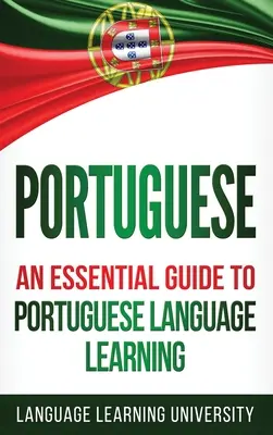 Portugalčina: Základný sprievodca výučbou portugalského jazyka - Portuguese: An Essential Guide to Portuguese Language Learning