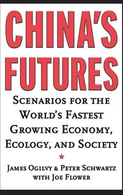 Budúcnosť Číny: Scenáre pre najrýchlejšie rastúce hospodárstvo, ekológiu a spoločnosť na svete - China's Futures: Scenarios for the World's Fastest Growing Economy, Ecology, and Society