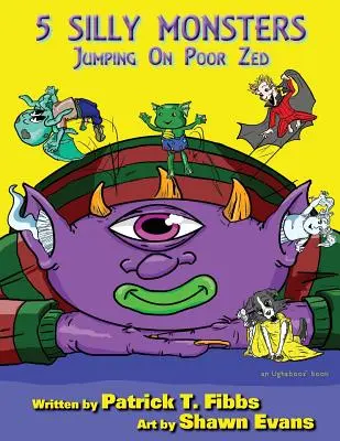 5 hlúpych príšeriek skáčucich na chudáka Zeda: Kniha Ughabooz - 5 Silly Monsters Jumping On Poor Zed: an Ughaboos book