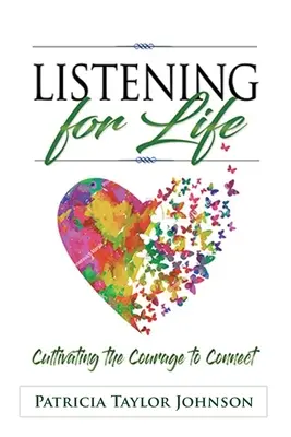 Počúvanie pre život: Pestovanie odvahy spájať sa - Listening for Life: Cultivating the Courage to Connect