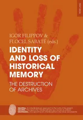 Identita a strata historickej pamäti: Ničenie archívov - Identity and Loss of Historical Memory: The Destruction of Archives