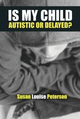 Je moje dieťa autistické alebo oneskorené? - Is My Child Autistic or Delayed?