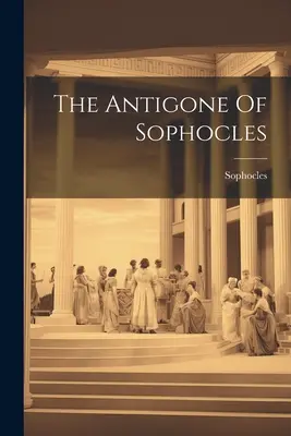 Sofoklova Antigona - The Antigone Of Sophocles