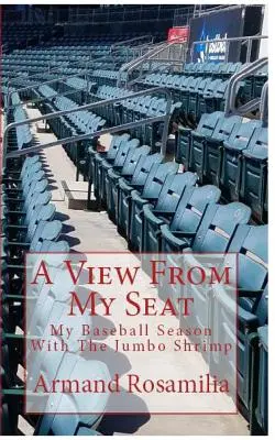 Pohľad z môjho miesta: Moja baseballová sezóna s krevetami Jumbo - A View From My Seat: My Baseball Season With The Jumbo Shrimp