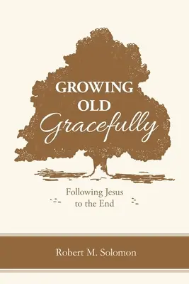 Dôstojné starnutie: Nasledovanie Ježiša až do konca - Growing Old Gracefully: Following Jesus to the End