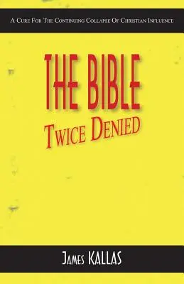 Biblia dvakrát odmietnutá: Liek na pokračujúci úpadok kresťanského vplyvu - The Bible Twice Denied: A Cure for the Continuing Collapse of Christian Influence