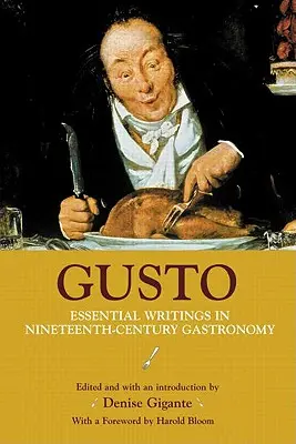Gusto: Základné spisy o gastronómii devätnásteho storočia - Gusto: Essential Writings in Nineteenth-Century Gastronomy