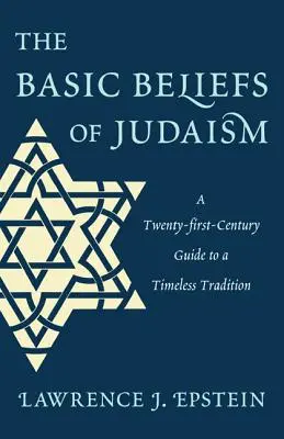 Základné presvedčenia judaizmu: Sprievodca nadčasovou tradíciou v dvadsiatom prvom storočí - The Basic Beliefs of Judaism: A Twenty-first-Century Guide to a Timeless Tradition