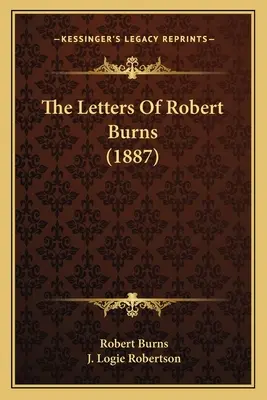 The Letters of Robert Burns (1887) - The Letters Of Robert Burns (1887)