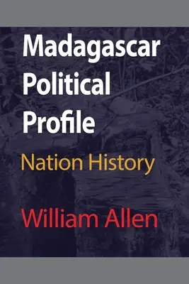 Politický profil Madagaskaru: História národa - Madagascar Political Profile: Nation History