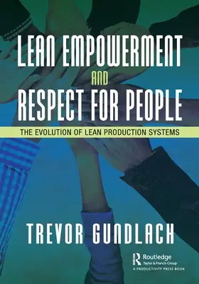 Lean Empowerment and Respect for People (Posilnenie postavenia a úcta k ľuďom): Vývoj štíhlych výrobných systémov - Lean Empowerment and Respect for People: The Evolution of Lean Production Systems