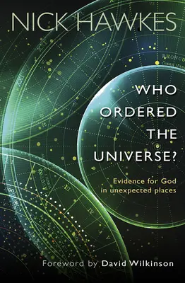 Kto nariadil vesmír? - Dôkazy o Bohu na nečakaných miestach - Who Ordered the Universe? - Evidence for God in unexpected places