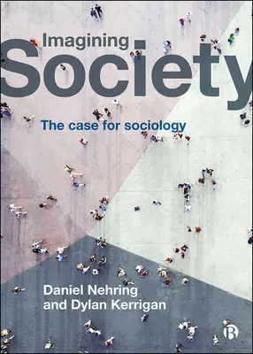 Imagining Society: Prípad pre sociológiu - Imagining Society: The Case for Sociology