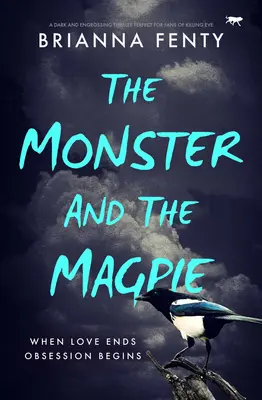 Netvor a straka: Vražedná detektívka: Temný a pútavý thriller ideálny pre fanúšikov seriálu Vražedná Eva - The Monster and the Magpie: A dark and engrossing thriller perfect for fans of Killing Eve