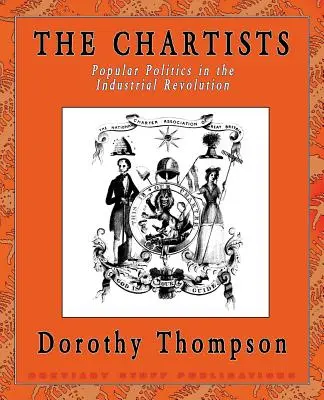 Chartisti: Ľudová politika v priemyselnej revolúcii - The Chartists: Popular Politics in the Industrial Revolution