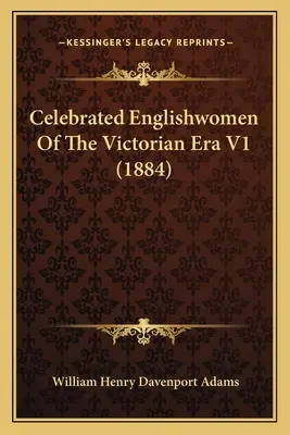 Slávne Angličanky viktoriánskej éry V1 (1884) - Celebrated Englishwomen Of The Victorian Era V1 (1884)