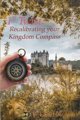 1 Twist: Rekalibrácia kompasu vášho kráľovstva - 1 Twist: Recalibrating Your Kingdom Compass
