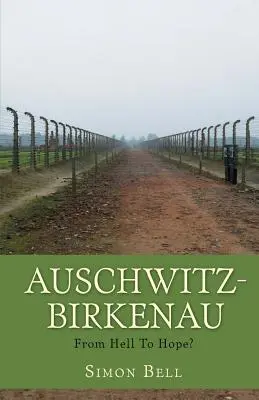 Auschwitz-Birkenau: Z pekla k nádeji? - Auschwitz-Birkenau: From Hell To Hope?