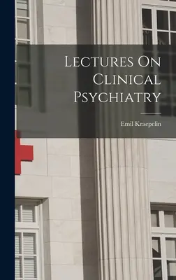 Prednášky o klinickej psychiatrii - Lectures On Clinical Psychiatry