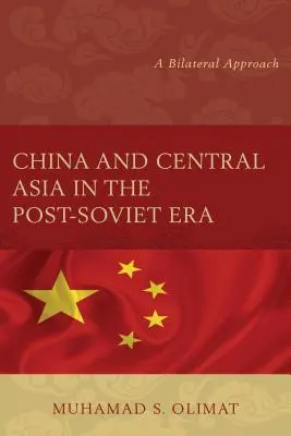 Čína a Stredná Ázia v postsovietskej ére: Dvojstranný prístup - China and Central Asia in the Post-Soviet Era: A Bilateral Approach