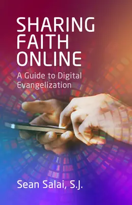 Zdieľanie viery online: Sprievodca digitálnou evanjelizáciou - Sharing Faith Online: A Guide to Digital Evangelization