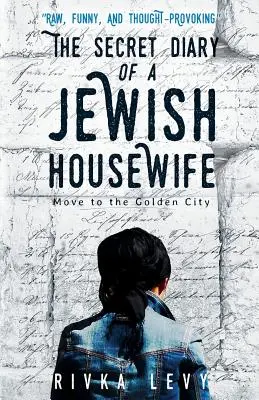 Tajný denník židovskej ženy v domácnosti: Presťahujte sa do zlatého mesta - The Secret Diary of a Jewish Housewife: Move to the Golden City