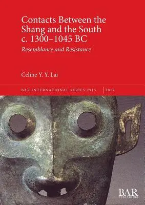 Kontakty medzi Šangom a Juhom cca 1300-1045 pred n. l: Šanghaj: podobnosť a odpor - Contacts Between the Shang and the South c. 1300-1045 BC: Resemblance and Resistance