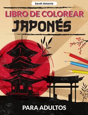 Libro de colorear japons para adultos: Un libro para colorear de diseos japones, Pginas japonesas para colorear para relajarse y aliviar el estr - Libro de colorear japons para adultos: Un libro para colorear de diseos japoneses, Pginas japonesas para colorear para relajarse y aliviar el estr