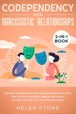 Spoluzávislosť a narcistické vzťahy Kniha 2 v 1: Odhaľte príčinu svojej spoluzávislej osobnosti, prečo ste magnetom na narcistov a ako sa - Codependency and Narcissistic Relationships 2-in-1 Book: Discover The Reason of Your Codependent Personality, Why You're a Narcissist Magnet and How t