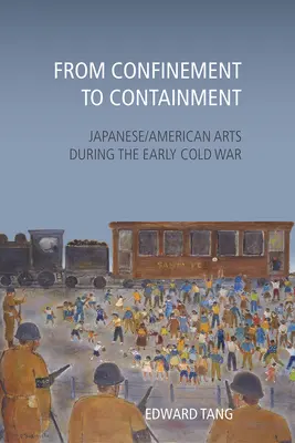 Od uzavretia k obmedzeniu: Japonské/americké umenie na začiatku studenej vojny - From Confinement to Containment: Japanese/American Arts during the Early Cold War