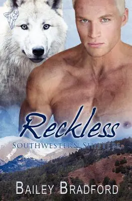 Juhozápadní posunovači: Bezohľadný - Southwestern Shifters: Reckless