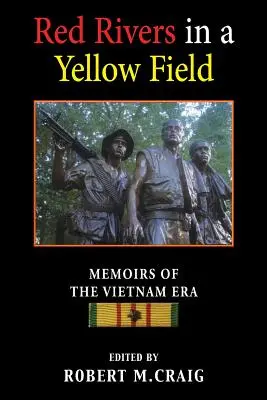 Červené rieky v žltom poli: Spomienky na vietnamskú éru - Red Rivers in a Yellow Field: Memoirs of the Vietnam Era