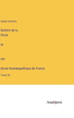 Bulletin de la Société médicale homoeopathique de France: Volume 16 - Bulletin de la Société médicale homoeopathique de France: Tome 16